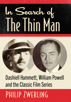 Paperback In Search of The Thin Man: Dashiell Hammett, William Powell and the Classic Film Series Book