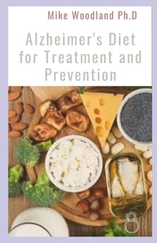 Paperback Alzheimer's Diet for Treatment and Prevention: Recipes to Be Effective In Reversing Cognitive Decline Book