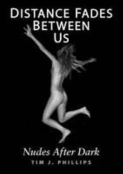 Distance Fades Between Us: Nudes After Dark