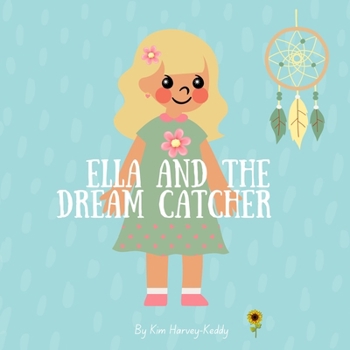 Ella and the Dream Catcher: A Calming Bedtime Story to Help Kids with Insomnia and Sleep Struggles (Inner Harmony Haven: Children’s Books for Big Feelings and Coping Skills)