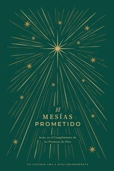 El Mesías Prometido: Jesús, es el Cumplimiento delas Promesas de Dios: A Love God Greatly Spanish Bible Study Journal (Spanish Edition)