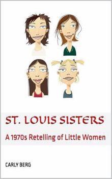 Digital St. Louis Sisters: A 1970s Retelling of Little Women Book