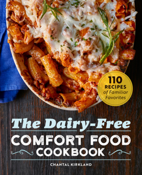 Paperback The Dairy-Free Comfort Food Cookbook: 110 Recipes of Familiar Favorites Book