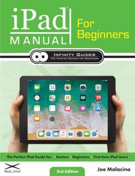 Paperback iPad Manual for Beginners: The Perfect iPad Guide for Seniors, Beginners, & First-time iPad Users Book