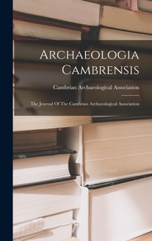 Hardcover Archaeologia Cambrensis: The Journal Of The Cambrian Archoeological Association Book