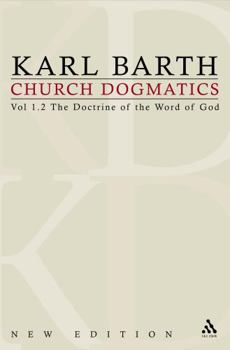 Die Kirchliche Dogmatik I: Die Lehre von Wort Gottes 2 - Book #1.2 of the Church Dogmatics