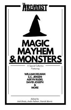 Paperback Magic, Mayhem, and Monsters: A Collection of Magical Short Stories from the Arcanist Book