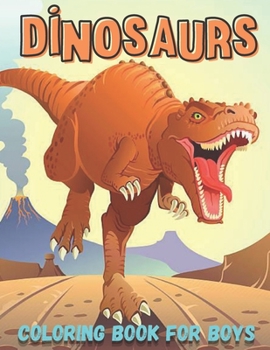 Paperback Dinosaurs Coloring Book for Boys: Dinosaurs Activities Coloring Book for Boys ages 4- 8 / 8 - 12 years old Book