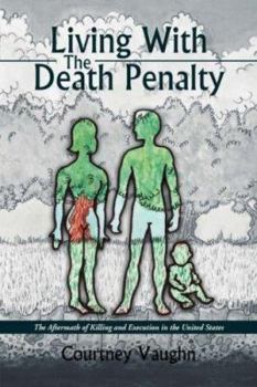 Paperback Living With the Death Penalty: The Aftermath of Killing and Execution in the United States Book