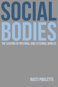 Paperback Social Bodies: The Shaping of Internal and External Worlds Book