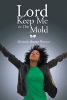 Paperback Lord Keep Me in This Mold Book