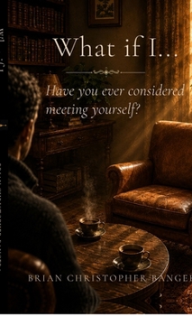 What if I...: Have you ever considered meeting yourself?