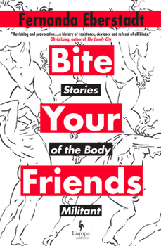 Hardcover Bite Your Friends: Stories of the Body Militant Book