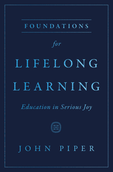 Paperback Foundations for Lifelong Learning: Education in Serious Joy Book
