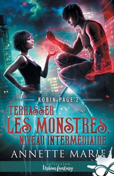 Terrasser les monstres, niveau intermédiaire: Robin Page, T2 (French Edition)