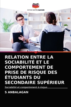 Paperback Relation Entre La Sociabilité Et Le Comportement de Prise de Risque Des Étudiants Du Secondaire Supérieur [French] Book
