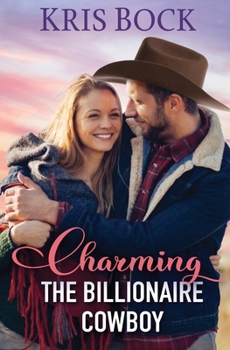 Paperback Charming the Billionaire Cowboy (The Accidental Billionaire Cowboys) Book