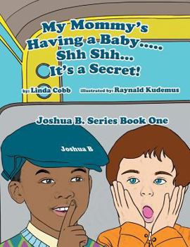 Paperback My Mommy's Having a Baby..... Sh Sh. It's a Secret!: Joshua B. Series Book One Book