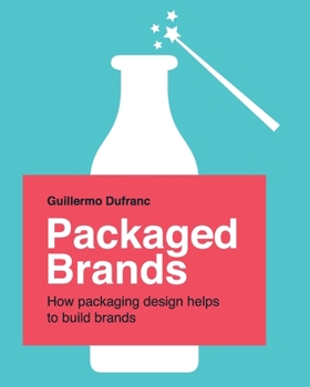 Paperback Packaged Brands: How packaging design helps to build brands Book
