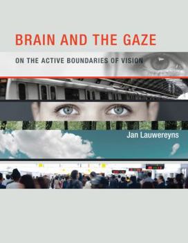 Hardcover Brain and the Gaze: On the Active Boundaries of Vision Book