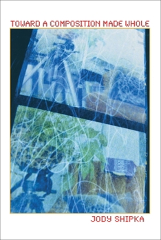 Paperback Toward a Composition Made Whole Book