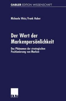Paperback Der Wert Der Markenpersönlichkeit: Das Phänomen Der Strategischen Positionierung Von Marken [German] Book