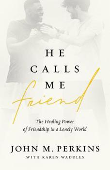 Paperback He Calls Me Friend: The Healing Power of Friendship in a Lonely World Book