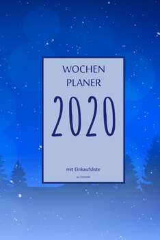 Wochenplaner 2020 mit Einkaufsliste: 6x9 Wochenplaner 2020 mit Einkaufsliste, Einkaufszettel, Essensplaner als Semesterplaner, Studienkalender, ... für das Jahr 2044 (German Edition)