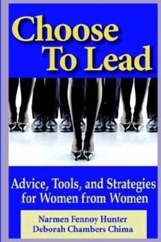 Paperback Choose to Lead: Advice, Tools, and Strategies for Women and Women Book