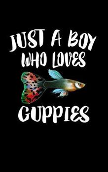 Paperback Just A Boy Who Loves Guppies: Animal Nature Collection Book