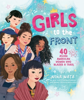 Hardcover Girls to the Front: 40 Asian American Women Who Blazed a Trail Book