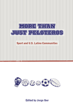 More Than Just Peloteros: Sport and U.S. Latino Communities - Book  of the Sport in the American West