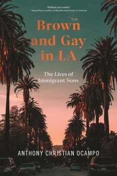 Paperback Brown and Gay in La: The Lives of Immigrant Sons Book