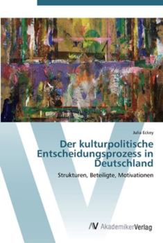 Paperback Der kulturpolitische Entscheidungsprozess in Deutschland [German] Book