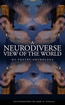 Paperback A Neurodiverse View of the World: My Poetry Anthology Book