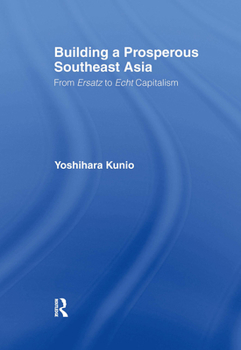 Hardcover Building a Prosperous Southeast Asia: Moving from Ersatz to Echt Capitalism Book