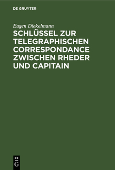 Hardcover Schlüssel Zur Telegraphischen Correspondance Zwischen Rheder Und Capitain [German] Book