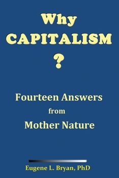 Paperback Why Capitalism? Fourteen Answers from Mother Nature Book