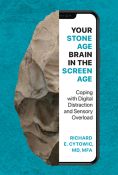 Hardcover Your Stone Age Brain in the Screen Age: Coping with Digital Distraction and Sensory Overload Book