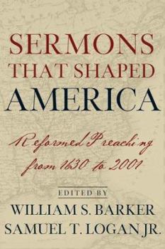 Paperback Sermons That Shaped America: Reformed Preaching from 1630 to 2001 Book