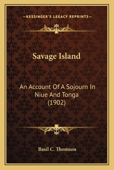 Savage island: An account of a sojourn in Niué and Tonga
