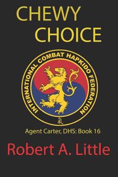 Chewy Choice: Agent Carter, Dhs: Book 16 - Book #16 of the Agent Carter