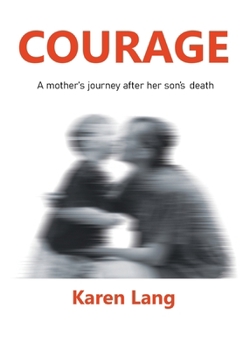 Paperback Courage: A mother's journey after her son's death Book