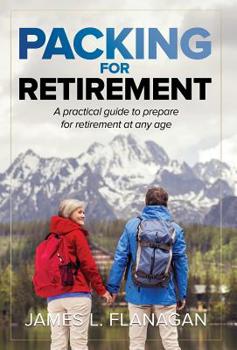 Hardcover Packing For Retirement: A Practical Guide to Prepare for Retirement at Any Age Book