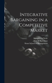 Hardcover Integrative Bargaining in a Competitive Market Book