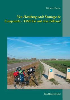 Paperback Von Hamburg nach Santiago de Compostela - 3360 km mit dem Fahrrad: Ein Reisebericht [German] Book