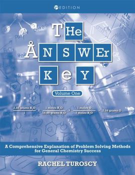 Hardcover The Answer Key: A Comprehensive Explanation of Problem Solving Methods for General Chemistry Success, Volume 1 Book