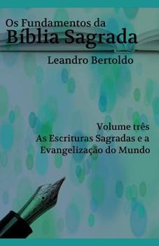 Paperback Os Fundamentos da Bíblia Sagrada - Volume III: As Escrituras Sagradas e a Evangelização do Mundo. [Portuguese] Book