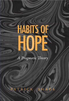 Habits of Hope: A Pragmatic Theory (The Vanderbilt Library of American Philosophy) - Book  of the Vanderbilt Library of American Philosophy