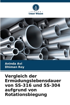 Vergleich der Ermüdungslebensdauer von SS-316 und SS-304 aufgrund von Rotationsbiegung (German Edition)